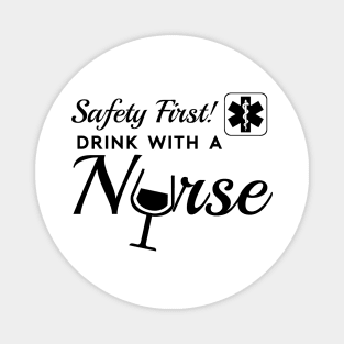 Safety First, Drink With a Nurse! Magnet